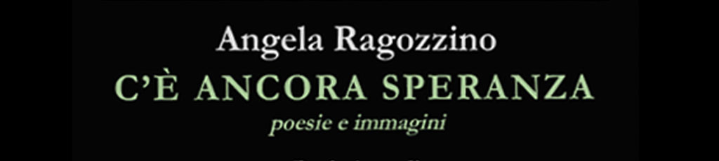 Raffaele Piazza legge “C’è ancora speranza” di Angela Ragozzino