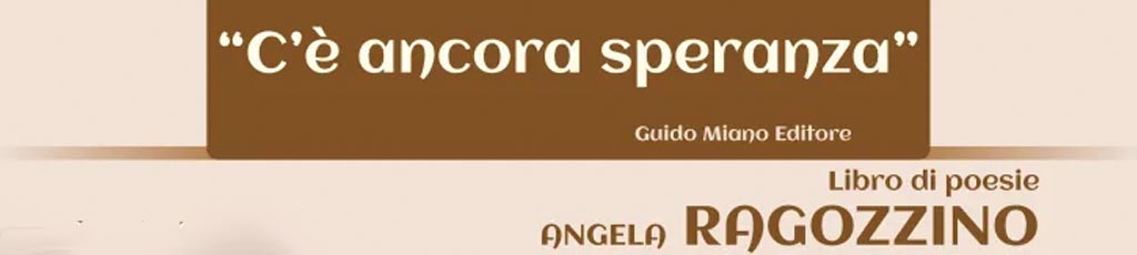 Presentazione: “C’è ancora speranza” di Angela Ragozzino