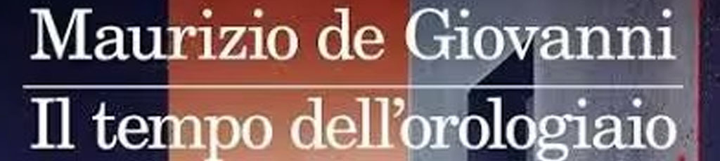 Renato Campinoti legge: “Il tempo dell’orologiaio” di Maurizio de Giovanni