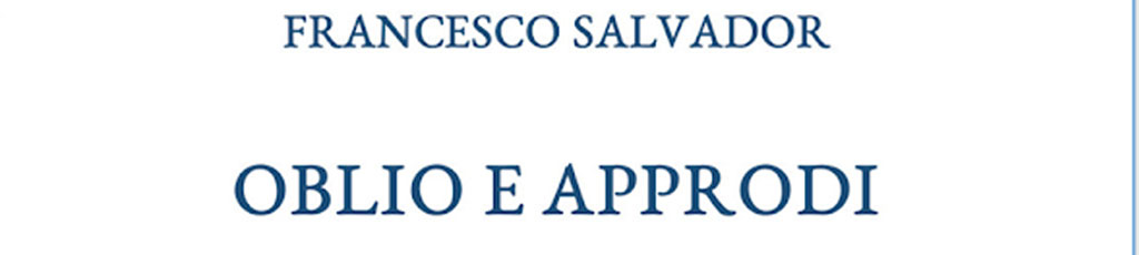 Raffaele Piazza legge “Oblio e approdi” di Francesco Salvador