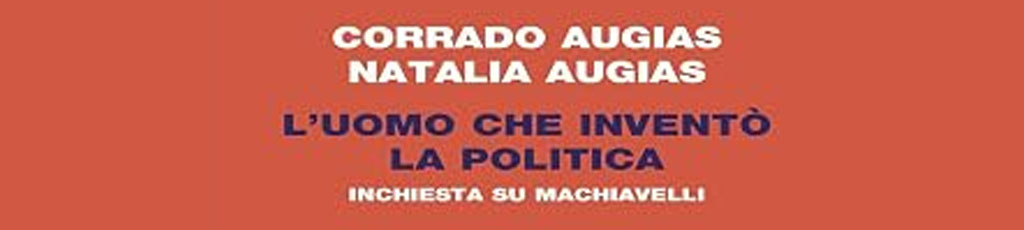 Renato Campinoti legge: “L’uomo che inventò la politica, inchiesta su Machiavelli” di Corrado Augias, Natalia Augias